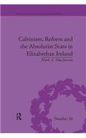 Calvinism, Reform and the Absolutist State in Elizabethan Ireland