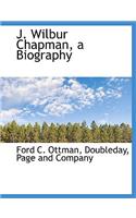 J. Wilbur Chapman, a Biography