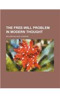 The Free-Will Problem in Modern Thought