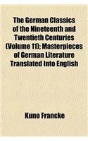 The German Classics of the Nineteenth and Twentieth Centuries (Volume 11); Masterpieces of German Literature Translated Into English