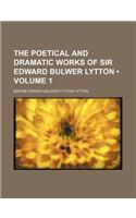 The Poetical and Dramatic Works of Sir Edward Bulwer Lytton (Volume 1): (English)