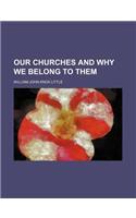 Our Churches and Why We Belong to Them