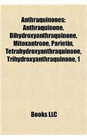 Anthraquinones: Anthraquinone, Dihydroxyanthraquinone, Mitoxantrone, Parietin, Tetrahydroxyanthraquinone, Trihydroxyanthraquinone, 1(English)