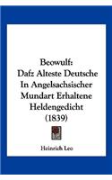 Beowulf: Dafz Alteste Deutsche In Angelsachsischer Mundart Erhaltene Heldengedicht (1839)(German)