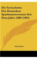 Fortschritte Des Deutschen Sparkassenwesens Seit Dem Jahre 1880 (1894)