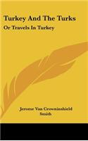 Turkey and the Turks: Or Travels in Turkey(English)