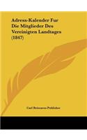 Adress-Kalender Fur Die Mitglieder Des Vereinigten Landtages (1847)