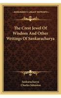 The Crest Jewel Of Wisdom And Other Writings Of Sankaracharya