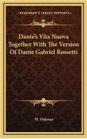 Dante's Vita Nuova Together with the Version of Dante Gabriel Rossetti