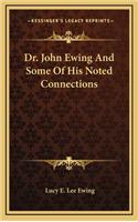 Dr. John Ewing And Some Of His Noted Connections