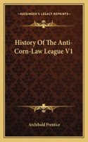 History Of The Anti-Corn-Law League V1