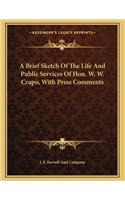 A Brief Sketch Of The Life And Public Services Of Hon. W. W. Crapo, With Press Comments
