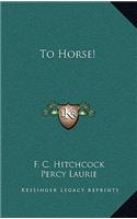 To Horse!