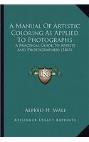 Manual of Artistic Coloring as Applied to Photographs