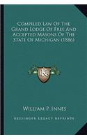 Compiled Law of the Grand Lodge of Free and Accepted Masons of the State of Michigan (1886)