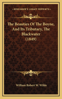The Beauties Of The Boyne, And Its Tributary, The Blackwater (1849)