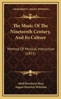 The Music of the Nineteenth Century, and Its Culture