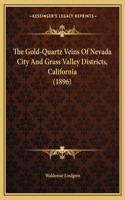Gold-Quartz Veins Of Nevada City And Grass Valley Districts, California (1896)