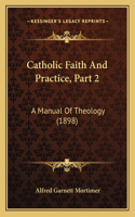 Catholic Faith And Practice, Part 2