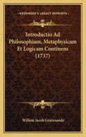 Introductio Ad Philosophiam, Metaphysicam Et Logicam Continens (1737)