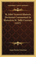 M. Fabii Victorini Rhetoris Doctissimi Commentarii In Rhetoricos M. Tullii Ciceronis (1537)