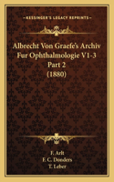 Albrecht Von Graefe's Archiv Fur Ophthalmologie V1-3 Part 2 (1880)