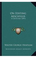 On Editing Aeschylus
