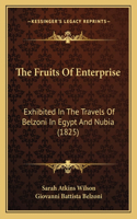 The Fruits Of Enterprise: Exhibited In The Travels Of Belzoni In Egypt And Nubia (1825)(English)