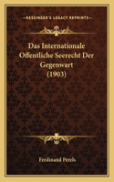 Das Internationale Offentliche Seerecht Der Gegenwart (1903)