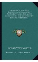 Bibliographische Und Biographische Analekten Zu Der Litteratur Der Alten Griechischen Und Lateinischen Schriftsteller (1826)