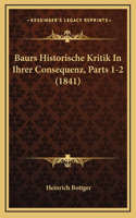 Baurs Historische Kritik In Ihrer Consequenz, Parts 1-2 (1841)