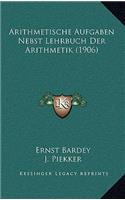 Arithmetische Aufgaben Nebst Lehrbuch Der Arithmetik (1906)