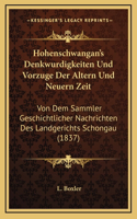 Hohenschwangan's Denkwurdigkeiten Und Vorzuge Der Altern Und Neuern Zeit