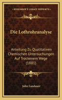 Die Lothrohranalyse: Anleitung Zu Qualitativen Chemischen Untersuchungen Auf Trockenem Wege (1881)