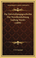 Zur Entwicklungsgeschichte Der Novellendichtung Ludwig Tieck's (1899)