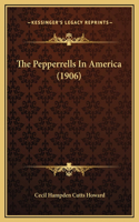 The Pepperrells In America (1906)