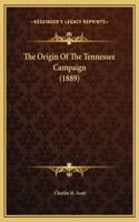 The Origin Of The Tennessee Campaign (1889)