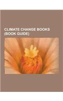 Climate Change Books (Book Guide): An Appeal to Reason, an Inconvenient Truth (Book), a Big Fix, Climate Capitalism, Climate Change and Global Energy(English)