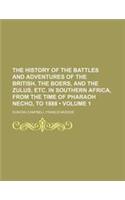 The History of the Battles and Adventures of the British, the Boers, and the Zulus, Etc. in Southern Africa, from the Time of Pharaoh Necho, to 1888 (