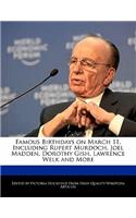 Famous Birthdays on March 11, Including Rupert Murdoch, Joel Madden, Dorothy Gish, Lawrence Welk and More: (English)