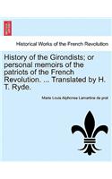 History of the Girondists; or personal memoirs of the patriots of the French Revolution. ... Translated by H. T. Ryde.