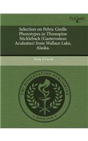 Selection on Pelvic Girdle Phenotypes in Threespine Stickleback (Gasterosteus Aculeatus) from Wallace Lake