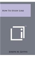 How to Study Luke