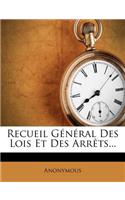 Recueil General Des Lois Et Des Arrets...