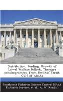 Distribution, Feeding, Growth of Larval Walleye Pollock, Theragra Achalcogramma, from Shelikof Strait, Gulf of Alaska: (English)