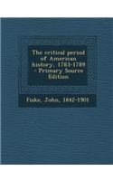 The Critical Period of American History, 1783-1789