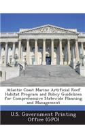 Atlantic Coast Marine Artificial Reef Habitat Program and Policy Guidelines for Comprehensive Statewide Planning and Management