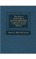 Soul in Suffering; A Practical Application of Spiritual Truths
