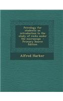 Petrology for Students; An Introduction to the Study of Rocks Under the Microscope