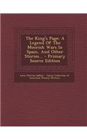 The King's Page: A Legend of the Moorish Wars in Spain, and Other Stories...